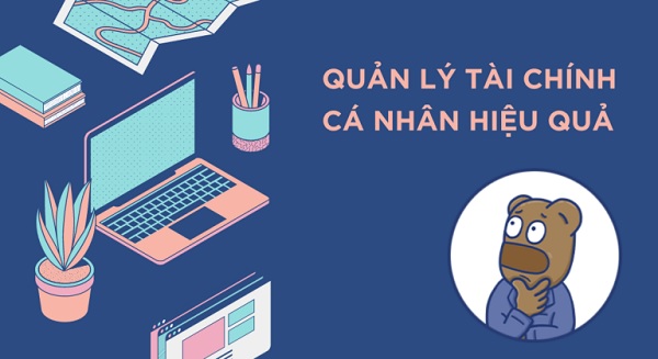 Hiểu đúng về tài chính cá nhân để quản lý hiệu quả